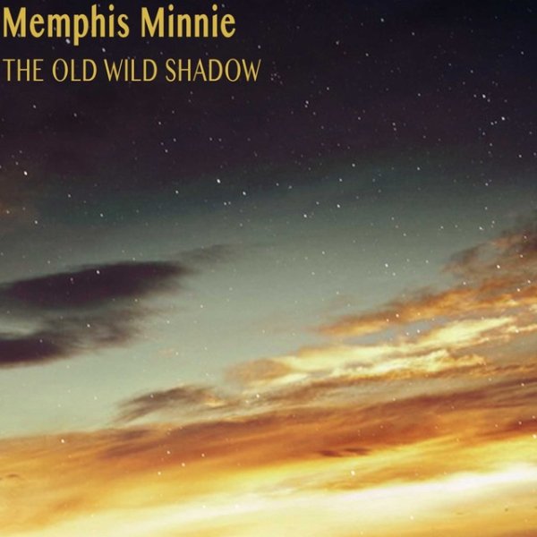 Memphis Minnie The Old Wild Shadow, 2015