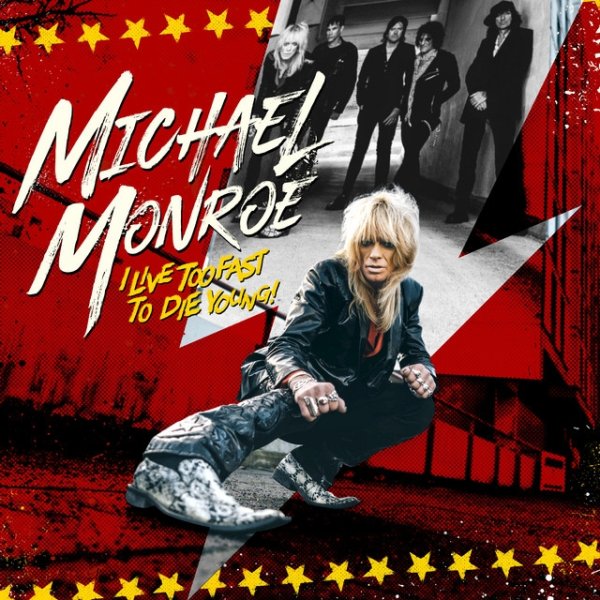 Album Michael Monroe - I Live Too Fast to Die Young