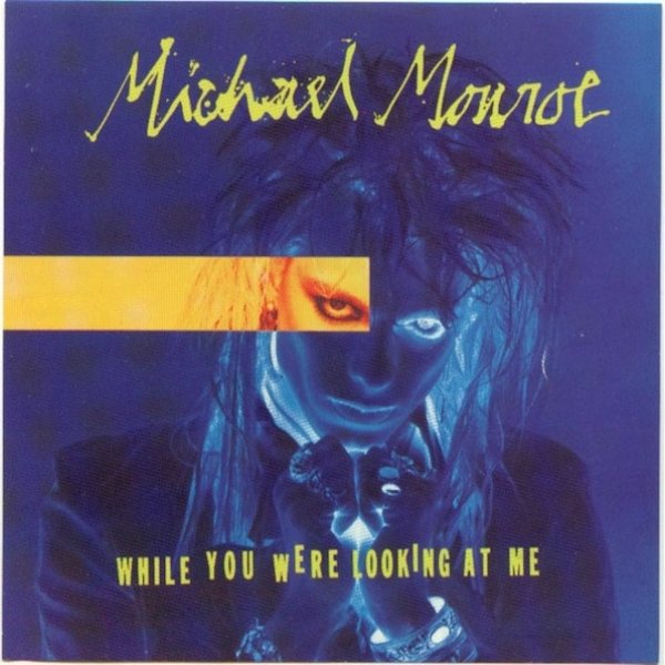 Album Michael Monroe - While You Were Looking At Me