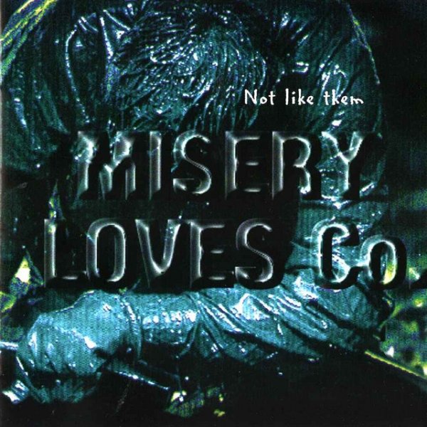 Misery Loves Co. Not Like Them, 1997