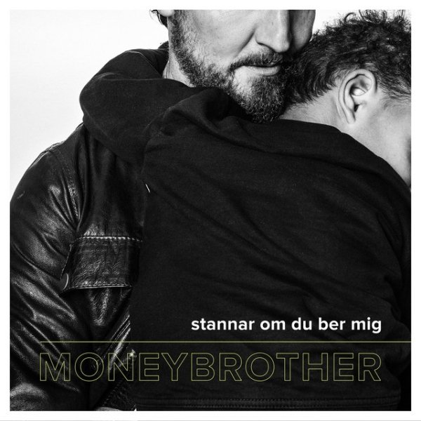 Moneybrother Stannar om du ber mig, 2018