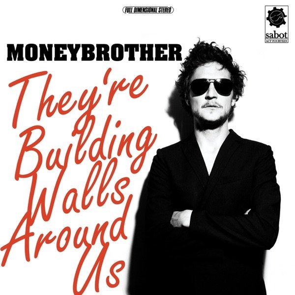 Moneybrother They're Building Walls Around Us, 2006