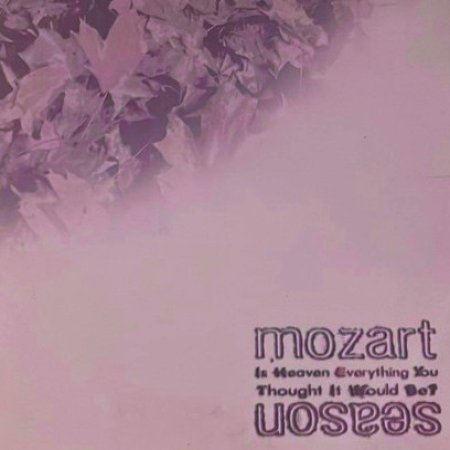 Album Mozart Season - Is Heaven Everything You Thought It Would Be?