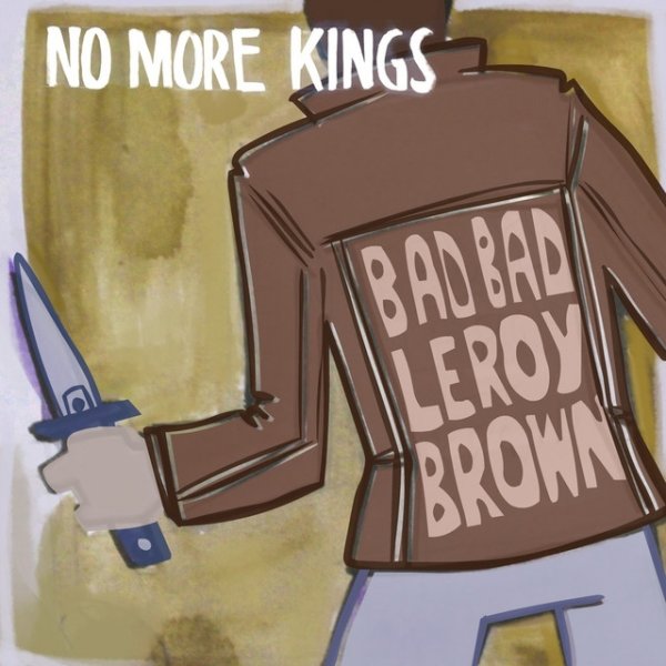 Album No More Kings - Bad, Bad Leroy Brown