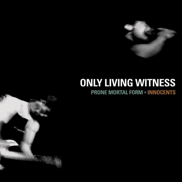 Only Living Witness Prone Mortal Form / Innocents, 2006