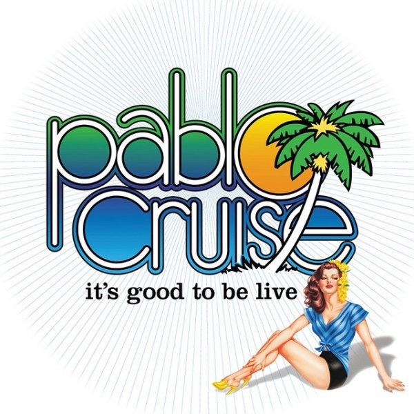 Pablo Cruise It's Good to Be Live, 2011