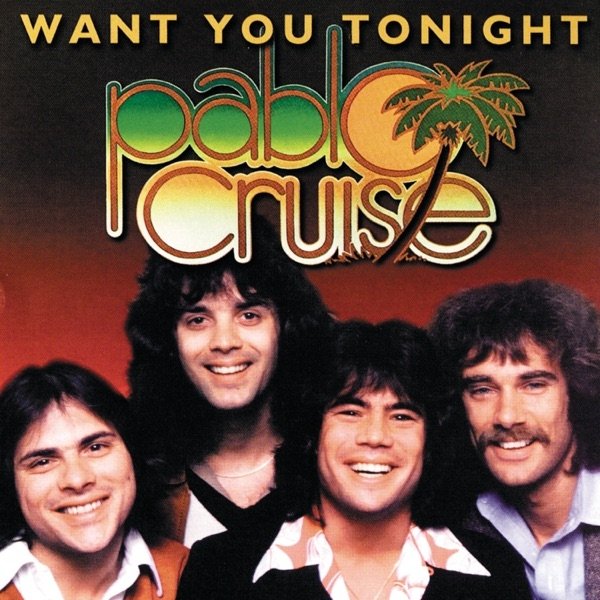 Pablo Cruise Want You Tonight, 2000