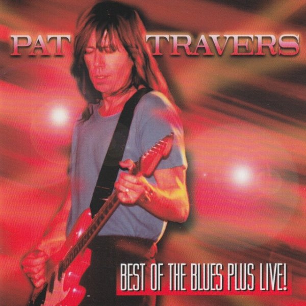 Pat Travers Best of the Blues Plus Live!, 1997