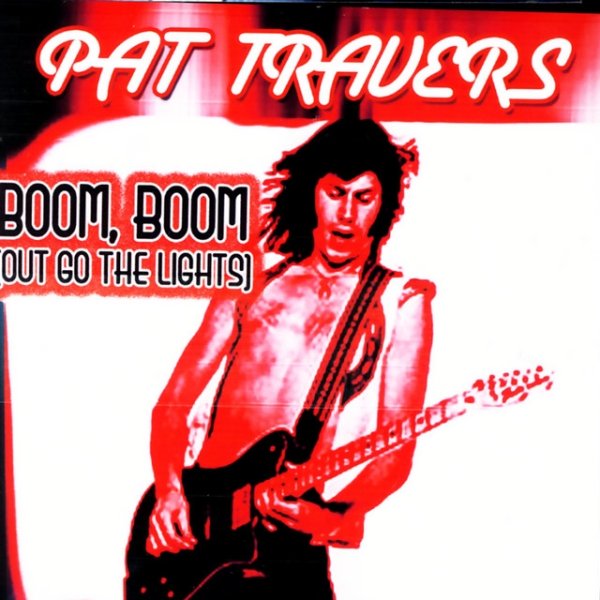 Album Pat Travers - Boom, Boom (Out Go The Lights)