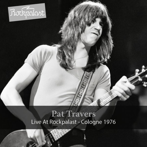 Album Pat Travers - Live at Rockpalast (1976)