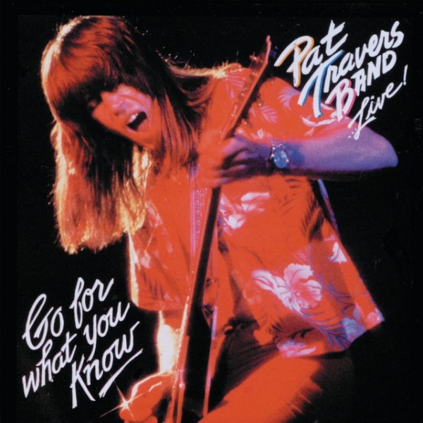 Pat Travers Band...Live! Go For What You Know - album