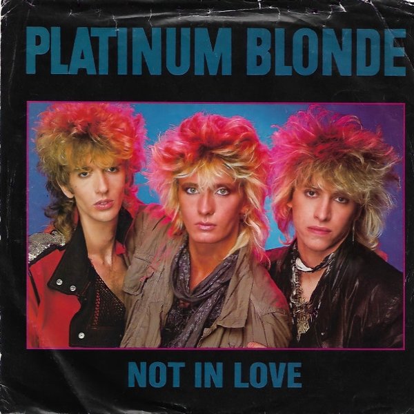 Platinum Blonde Not In Love, 1984