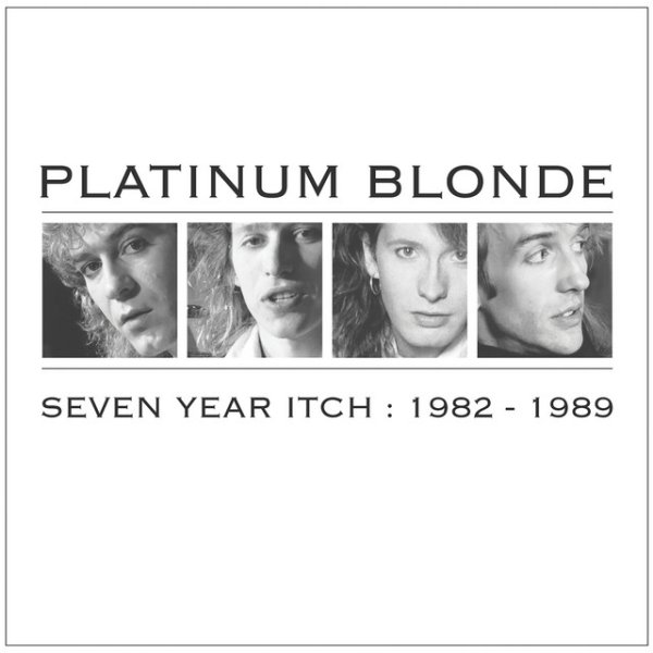 Platinum Blonde Seven Year Itch: 1982-1989, 1999