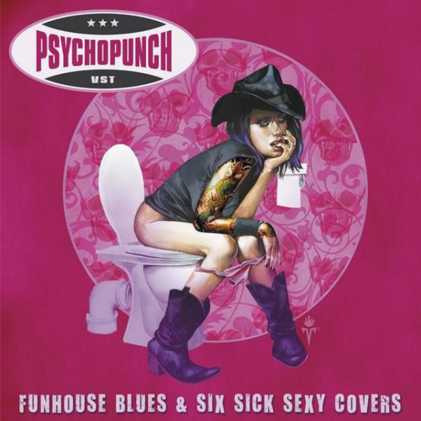 Psychopunch Funhouse Blues & Six Sick Sexy Covers, 2008