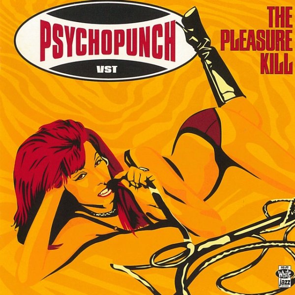 Psychopunch The Pleasure Kill, 2002