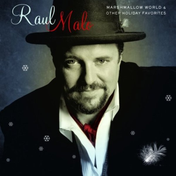 Raul Malo Marshmallow World & Other Holiday Favorites, 2007