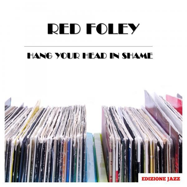 Album Red Foley - Hang Your Head In Shame