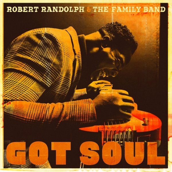 Robert Randolph & The Family Band Got Soul, 2017