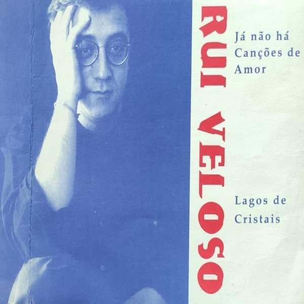 Rui Veloso Já Não Há Canções De Amor / Lagos De Cristais, 1995