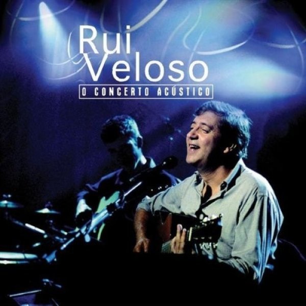 Album Rui Veloso - O Concerto Acústico