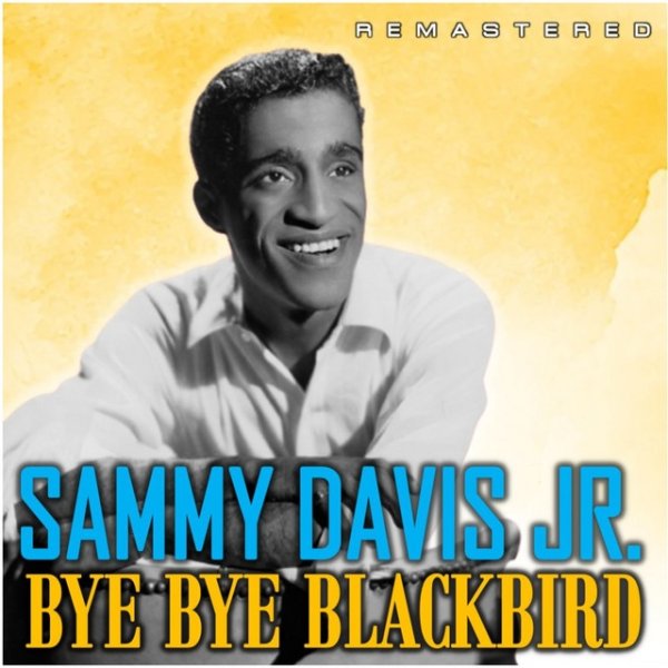 Sammy Davis, Jr. Bye Bye Blackbird, 2021