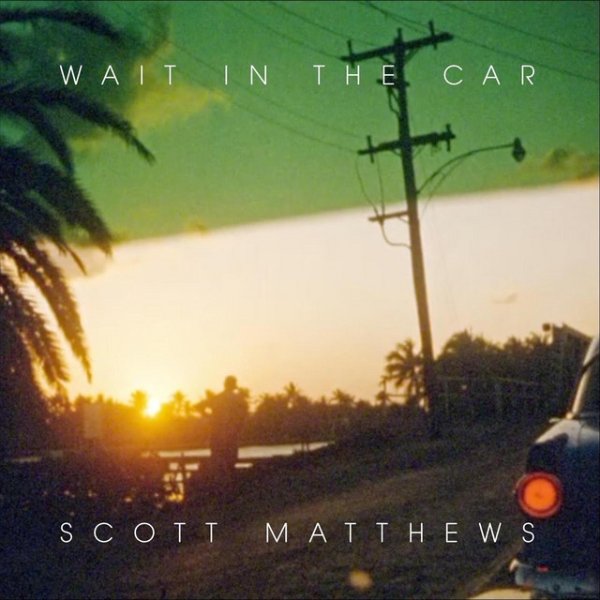 Album Scott Matthews - Wait in the Car