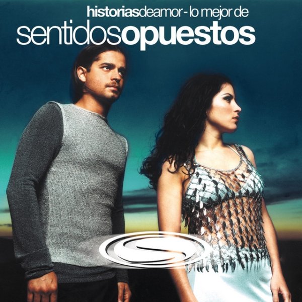 Album Sentidos Opuestos - Historias De Amor: Lo Mejor De Sentidos Opuestos