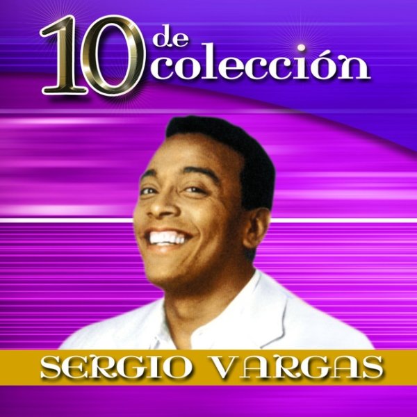 Sergio Vargas 10 De Colección, 2007