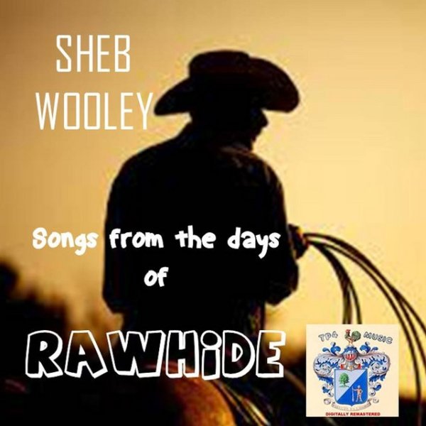 Sheb Wooley Songs from the Days of Rawhide, 2022