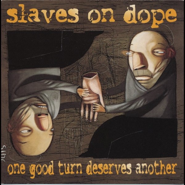 Slaves on Dope One Good Turn Deserves Another, 1997