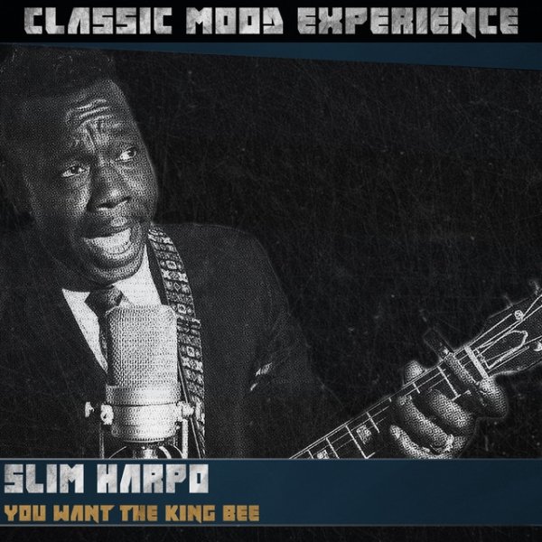 Slim Harpo You Want the King Bee (Classic Mood Experience), 2014