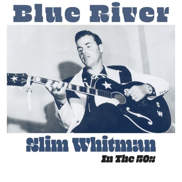 Blue River - Slim Whitman in the 50's - album