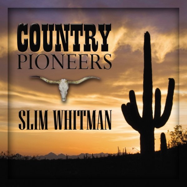 Slim Whitman Country Pioneers - Slim Whitman, 2009