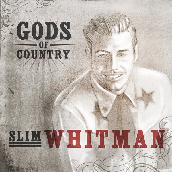 Slim Whitman Gods of Country - Slim Whitman, 2011