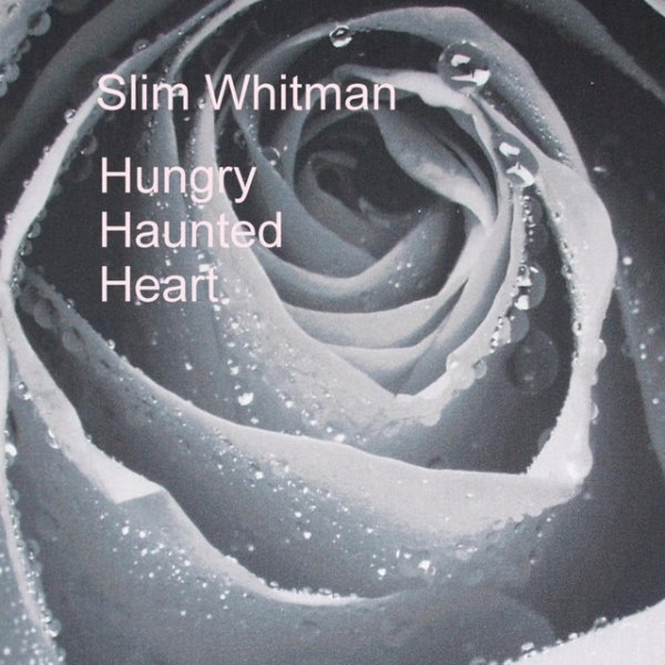 Slim Whitman Haunted Hungry Heart, 2006