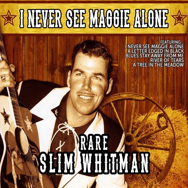 I Never See Maggie Alone: Rare Slim Whitman - album