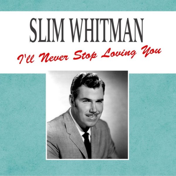 Slim Whitman I'll Never Stop Loving You, 2000