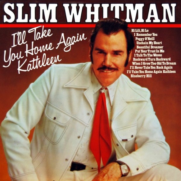 Slim Whitman I'll Take You Home Again Kathleen, 2011