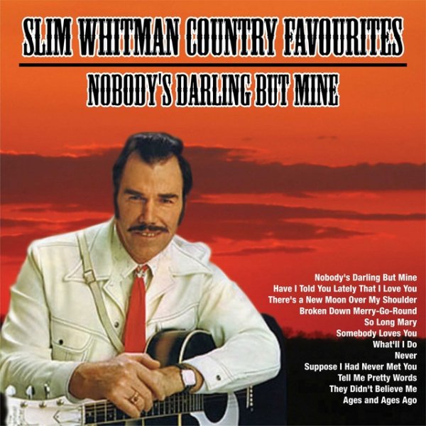 Slim Whitman Nobody's Darling But Mine ; Slim Whitman Country Favourites, 2019