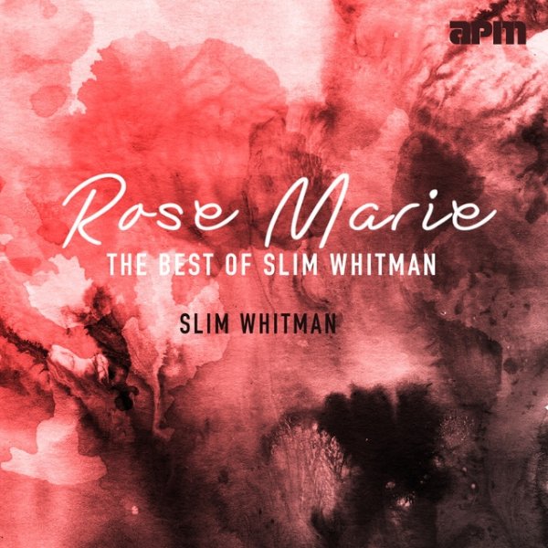 Slim Whitman Rose Marie - The Best Of Slim Whitman, 2017