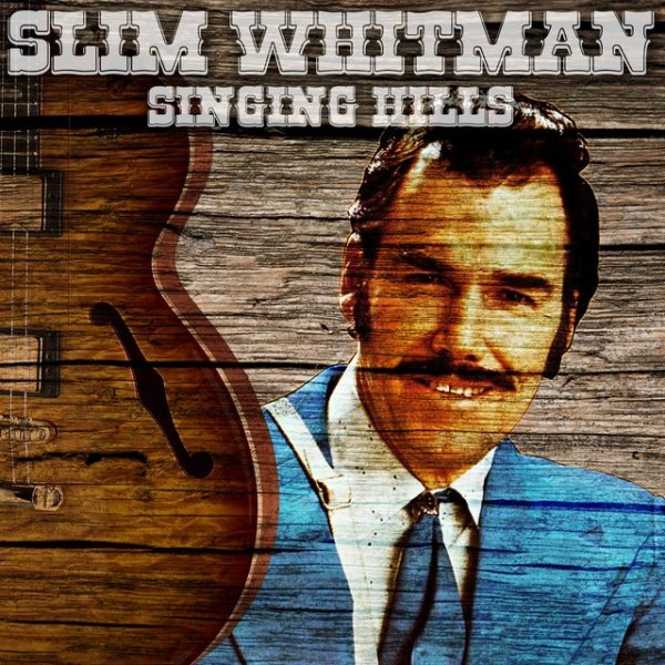 Slim Whitman Singing Hills, 2017