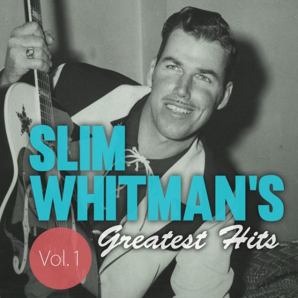 Slim Whitman Slim Whitman's Greatest Hits, Vol. 1, 2013