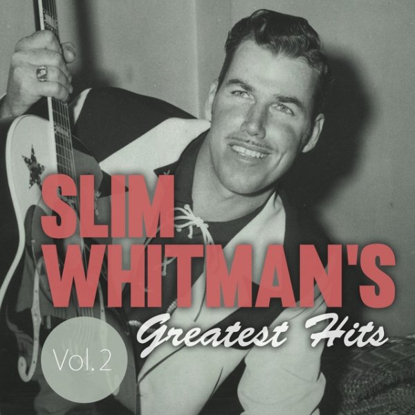 Slim Whitman Slim Whitman's Greatest Hits, Vol. 2, 2013