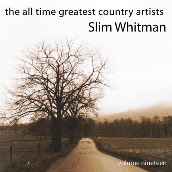 The All Time Greatest Country Artists-Slim Whitman-Vol. 19 - album