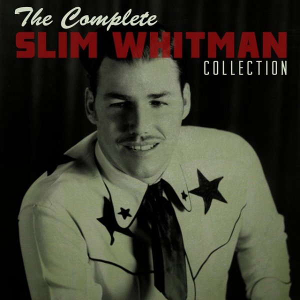 Slim Whitman The Complete Slim Whitman Collection, 2013