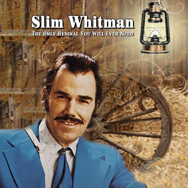 Slim Whitman The Only Hymnal You Will Ever Need, 2010