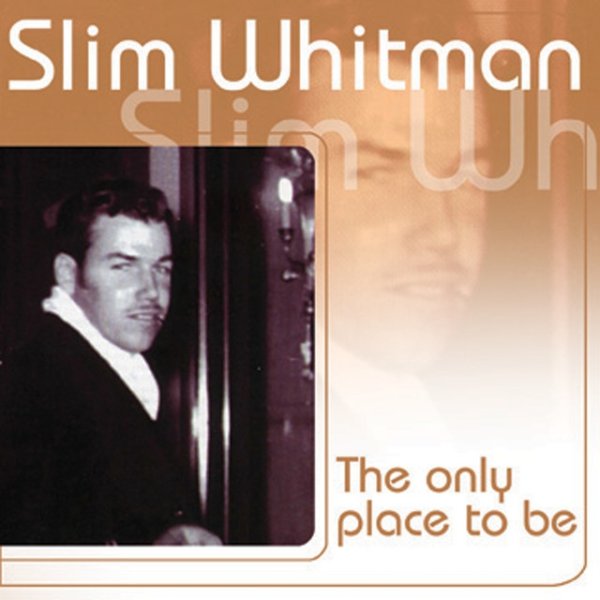 Slim Whitman The Only Place To Be, 2006