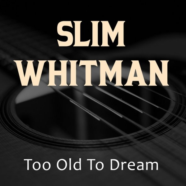 Slim Whitman Too Old To Dream, 2021