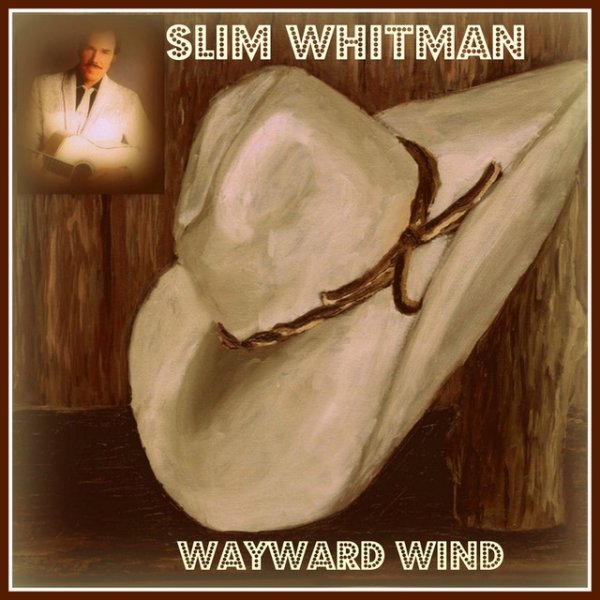 Slim Whitman Wayward Wind, 2013