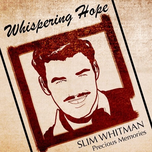 Slim Whitman Whispering Hope - Precious Memories, 2013